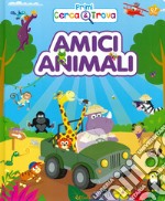 Amici animali. Primi cerca & trova. Ediz. a colori libro