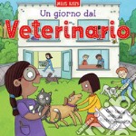 Un giorno dal... veterinario. Scrivo & imparo. Ediz. a colori libro