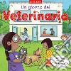 Un giorno dal... veterinario. Scrivo & imparo. Ediz. a colori libro