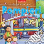 Un giorno con i... pompieri. Scrivo & imparo. Ediz. a colori libro