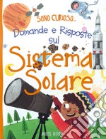 Domande e risposte sul sistema solare. Sono curioso.... Ediz. a colori