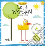 Lei è Papera! Ediz. a colori libro