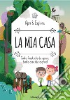 La mia casa. Apri & esplora. Ediz. a colori libro