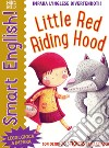 Little red riding hood. Smart english. Con adesivi. Ediz. a colori libro