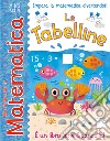 Le tabelline. Giocando con la matematica libro