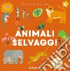 Animali selvaggi. Ediz. illustrata libro