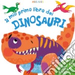 Il mio primo libro dei dinosauri. Primissimi. Ediz. illustrata libro