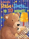 Le più belle fiabe & storie in... 10 minuti. Ediz. a colori libro