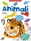 Gli animali. Cerca attacca e impara. Con adesivi. Ediz. illustrata libro