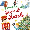 Il grande libro delle storie di Natale libro