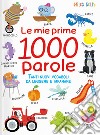 Le mie prime 1000 parole. Tanti nuovi vocaboli da leggere e imparare. Ediz. a colori libro