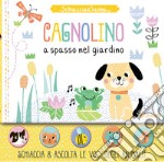 Cagnolino a spasso nel giardino. Schiaccia&suona. Ediz. a colori libro