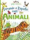 Domande e risposte sugli animali. Sono curioso.... Ediz. a colori libro