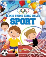 Il mio primo libro dello sport. Ediz. a colori libro