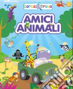 Amici animali. Primi cerca & trova. Ediz. a colori libro