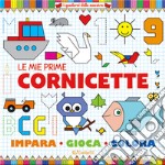 Le mie prime cornicette. I quaderni della maestra. Ediz. a colori libro