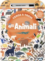 Gli animali. Cerca & Trova. Ediz. a colori. Con pennarello magico libro