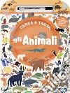 Gli animali. Cerca & Trova. Ediz. a colori. Con pennarello magico libro