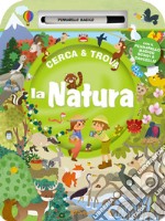 La natura. Cerca & Trova. Ediz. a colori. Con pennarello magico libro