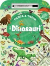 I dinosauri. Cerca & trova. Ediz. a colori. Con pennarello magico libro