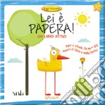 Lei è Papera! Ediz. a colori libro