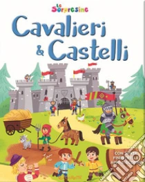 Cavalieri & castelli. Le sorpresine. Ediz. a colori