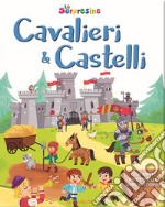 Cavalieri & castelli. Le sorpresine. Ediz. a colori libro