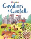 Cavalieri & castelli. Le sorpresine. Ediz. a colori libro