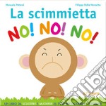 La scimmietta no! no! no! Gira&rigira. Ediz. a colori