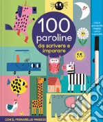 100 paroline da scrivere e imparare. Scrivi cancella & riscrivi. Ediz. a colori. Con pennarello cancellabile libro