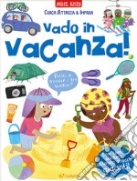 Vado in vacanza! Cerca attacca e impara. Ediz. a colori libro