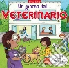 Un giorno dal... veterinario. Scrivo & imparo. Ediz. a colori libro