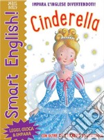 Cinderella. Smart english. Con adesivi. Ediz. a colori libro