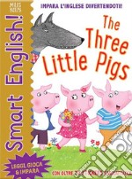 The three little pigs. Smart english. Con adesivi. Ediz. a colori libro