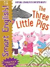 The three little pigs. Smart english. Con adesivi. Ediz. a colori libro