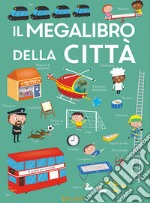 Il megalibro della città. Ediz. a colori libro