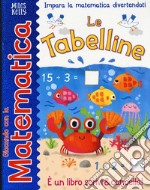 Le tabelline. Giocando con la matematica. Ediz. a colori libro