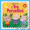 I tre porcellini. Fiabe pop-up. Ediz. illustrata libro