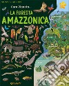 La Foresta Amazzonica. Ediz. illustrata libro di Woolf Alex