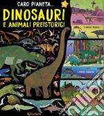 Dinosauri e animali preistorici. Ediz. a colori libro