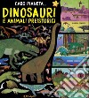 Dinosauri e animali preistorici. Caro pianeta.... Ediz. a colori libro