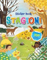 Le stagioni. Sticker book. Con adesivi. Ediz. a colori libro