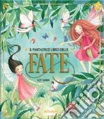 Il fantastico libro delle fate. Ediz. a colori