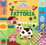 Tutti insieme in fattoria! I miei incredibili cerca e trova. Ediz. a colori libro