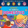 Gli animali domestici. Schiaccia&suona. Ediz. a colori libro