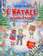 È Natale in tutto il mondo. Sticker book. Ediz. illustrata libro