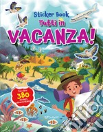 Tutti in vacanza! Ediz. a colori libro