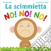 La scimmietta no! no! no! Leggi giocando. Ediz. illustrata libro