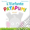 L'elefante patapum! Gira&rigira. Ediz. illustrata libro di Petreni Manuela