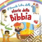 Il grande libro delle storie della Bibbia. Ediz. a colori libro